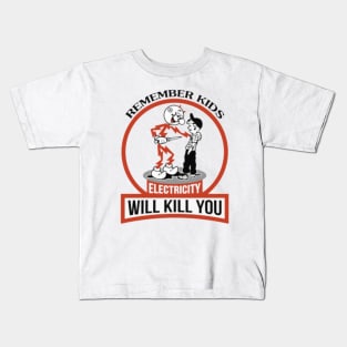 Remember Kids Electricity Will Kill You Kids T-Shirt